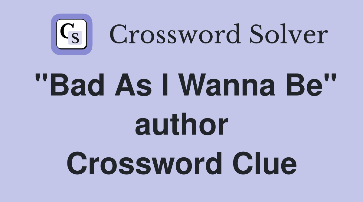 "Bad As I Wanna Be" author Crossword Clue