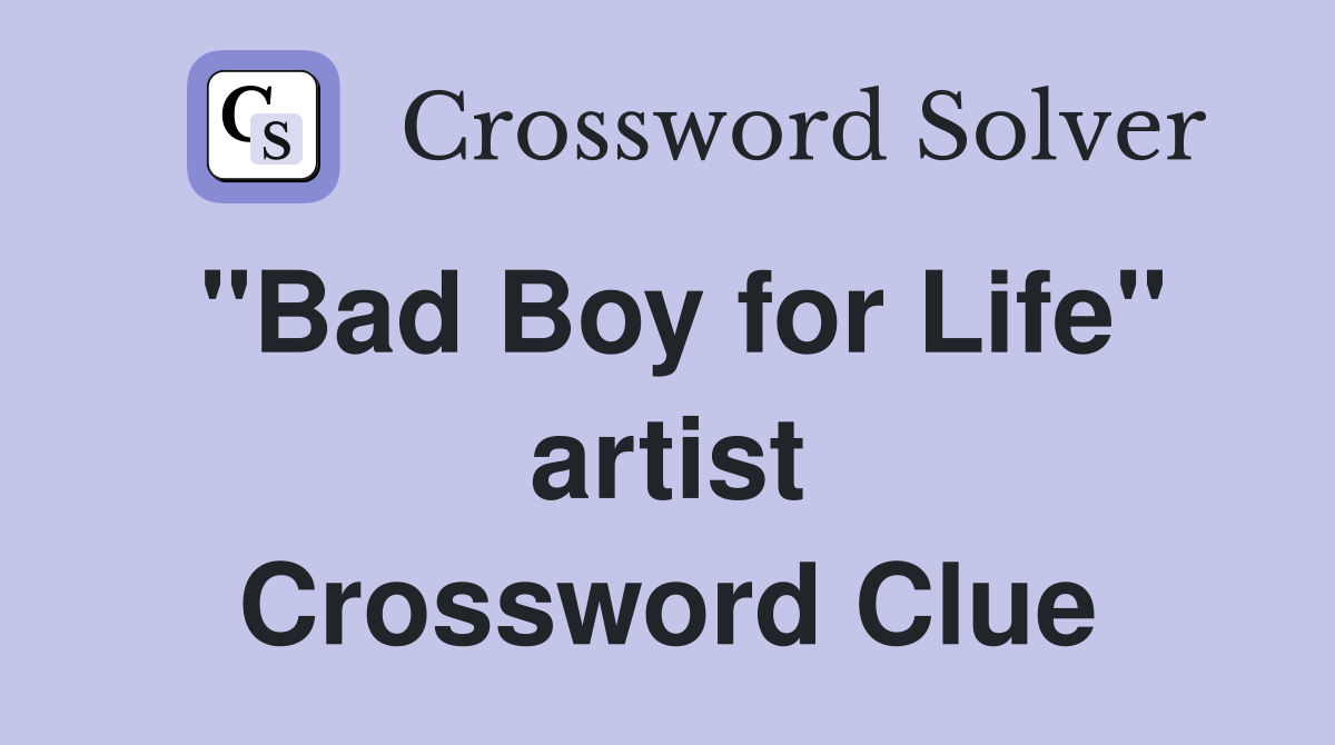 "Bad Boy for Life" artist Crossword Clue