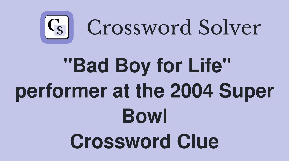 "Bad Boy for Life" performer at the 2004 Super Bowl Crossword Clue