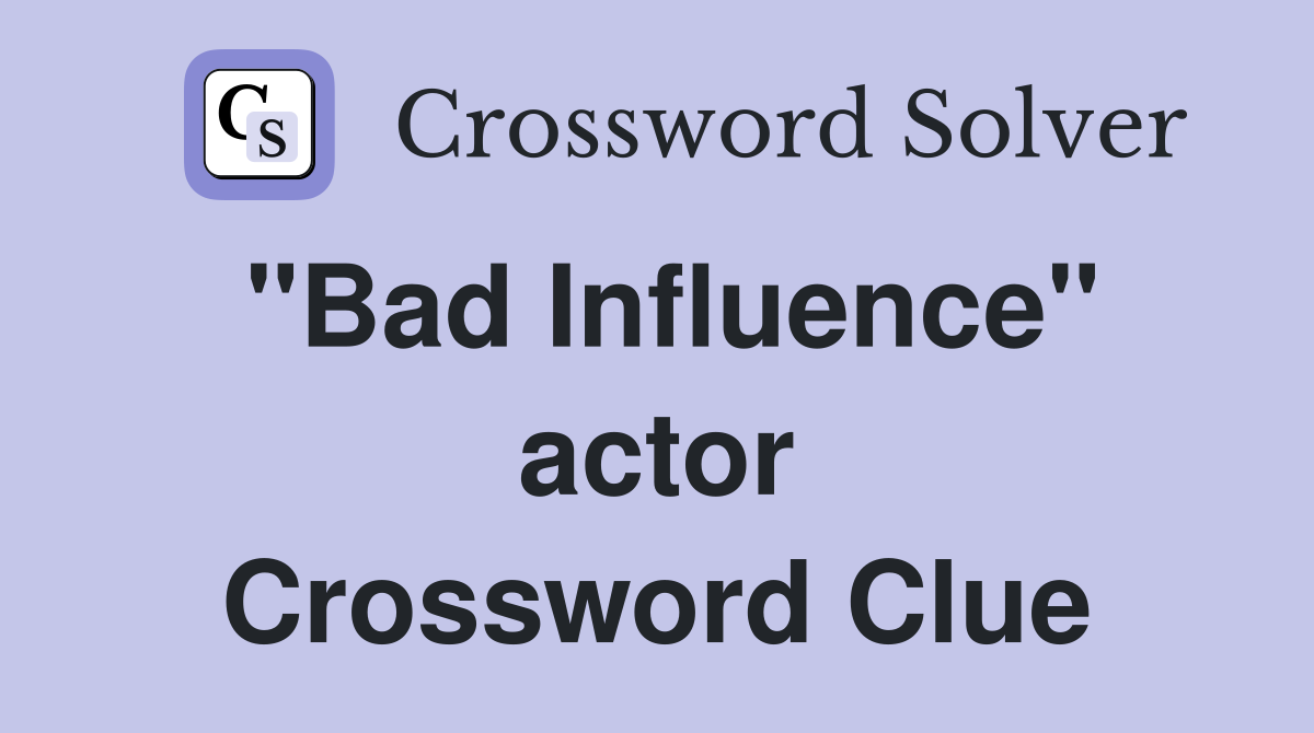 "Bad Influence" actor Crossword Clue