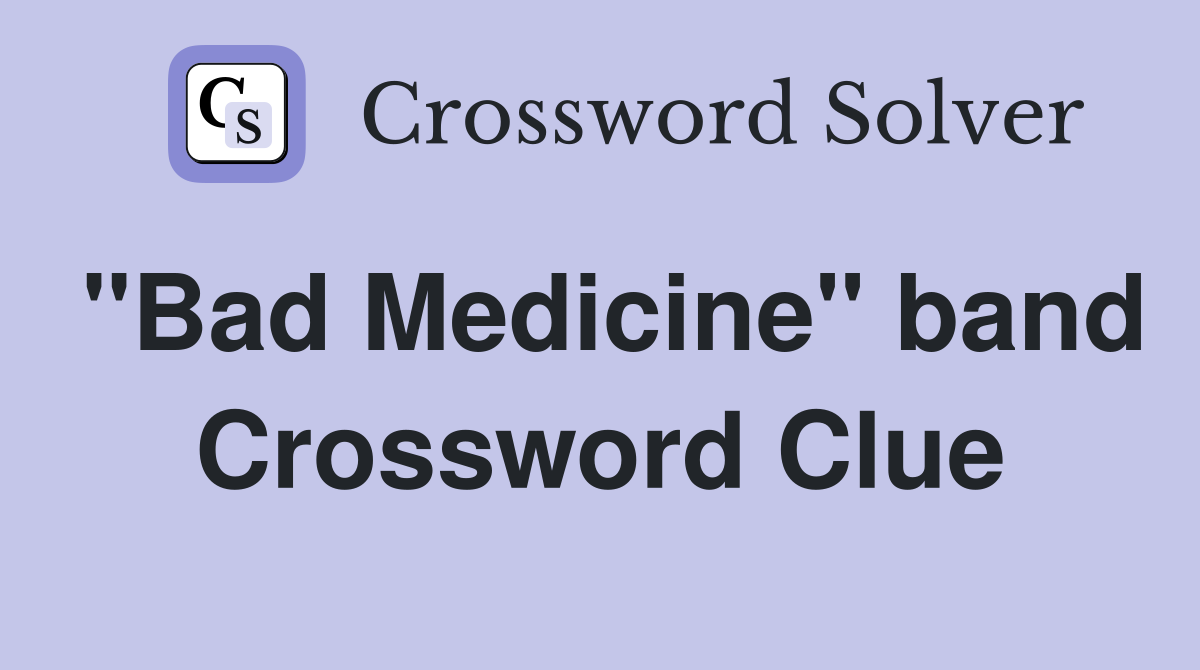 "Bad Medicine" band Crossword Clue