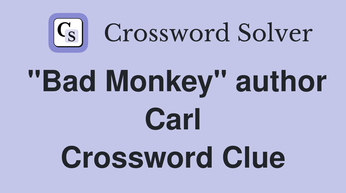 "Bad Monkey" author Carl Crossword Clue
