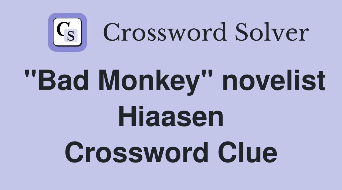 "Bad Monkey" novelist Hiaasen Crossword Clue