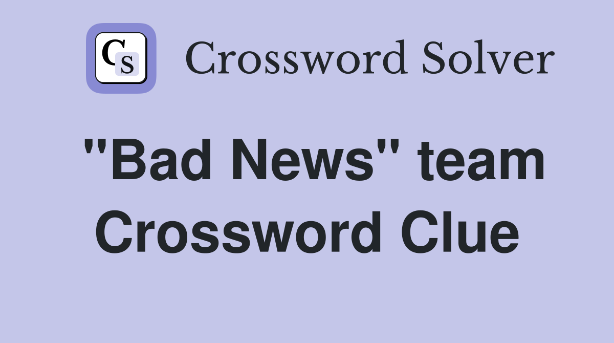 "Bad News" team Crossword Clue