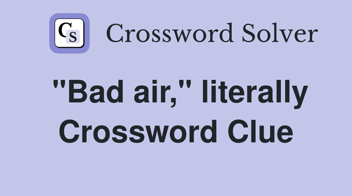 "Bad air," literally Crossword Clue