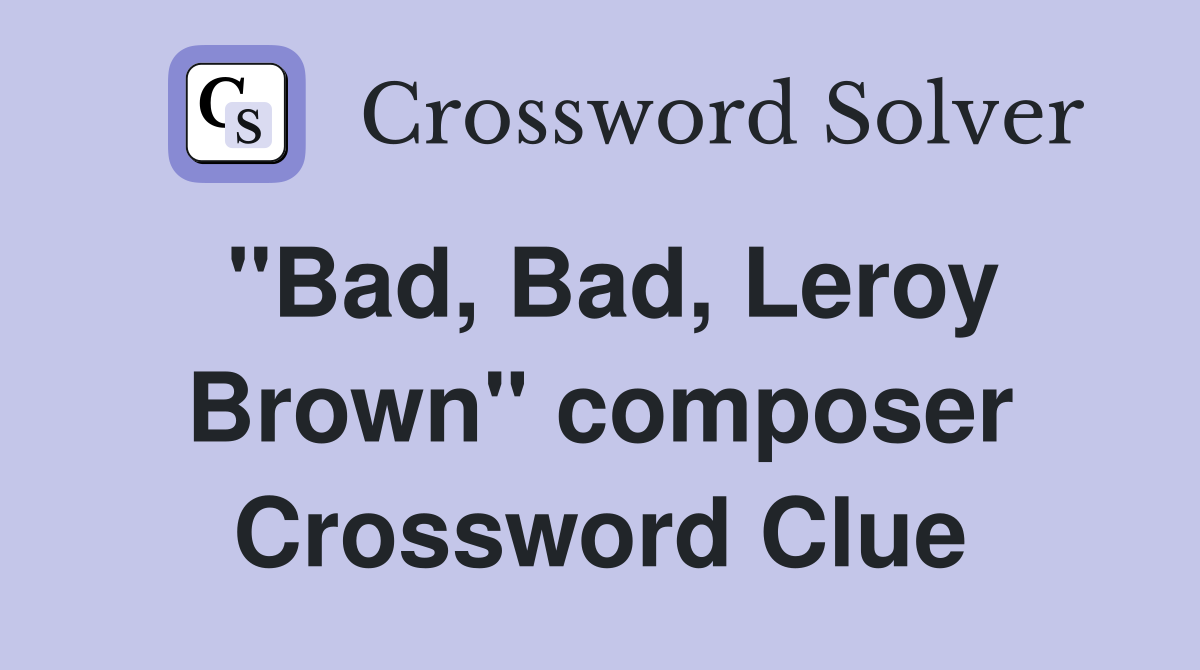 "Bad, Bad, Leroy Brown" composer Crossword Clue