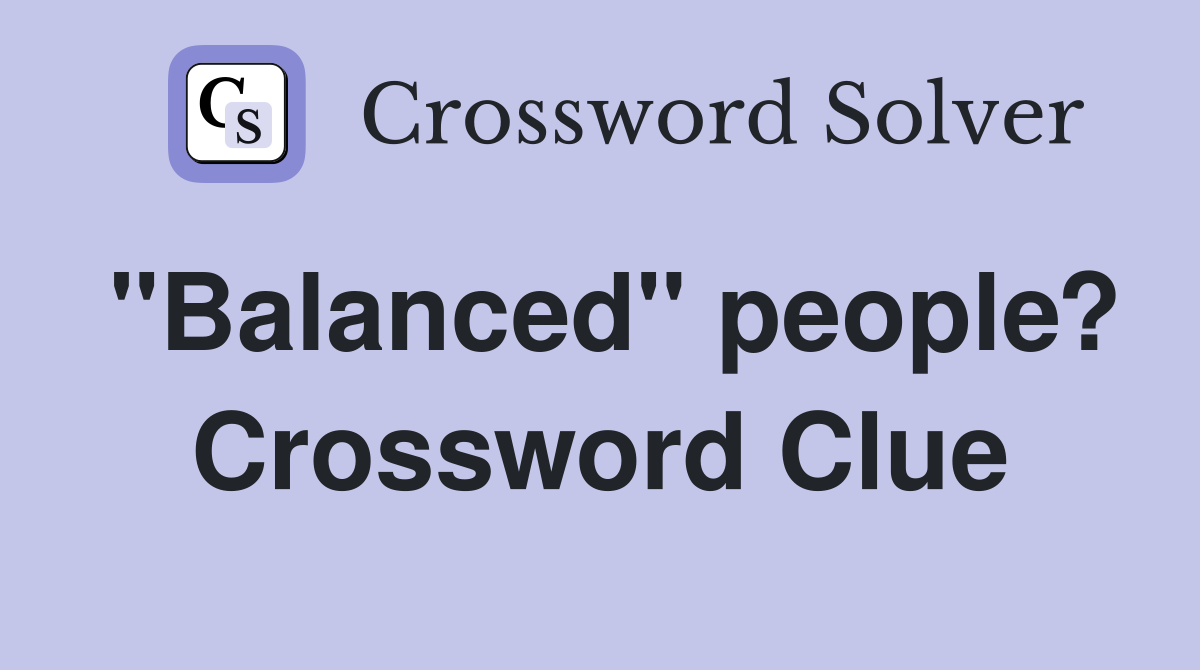 "Balanced" people? Crossword Clue