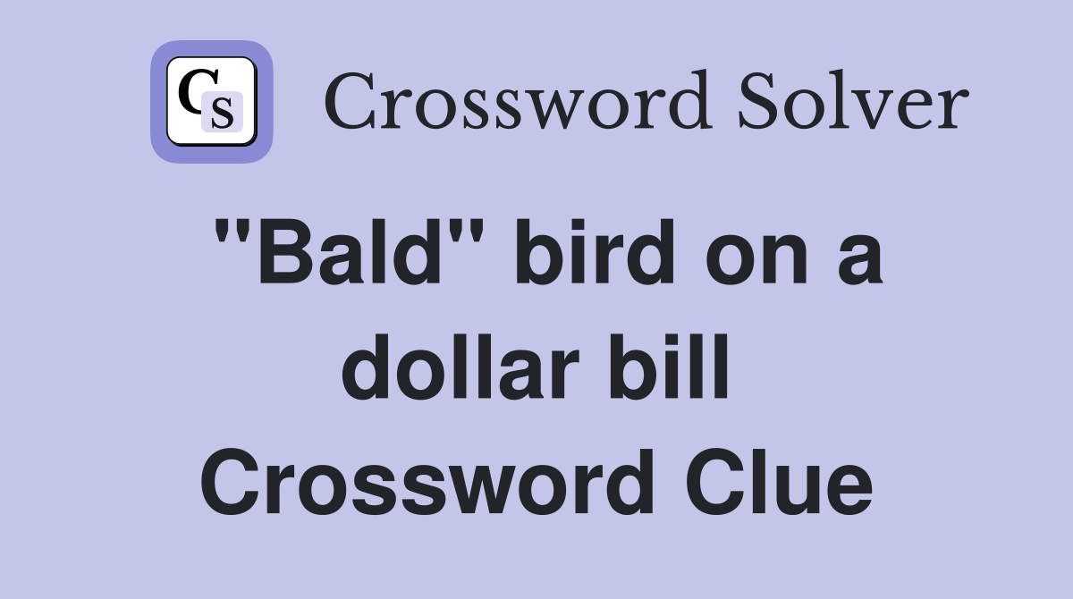 "Bald" bird on a dollar bill Crossword Clue
