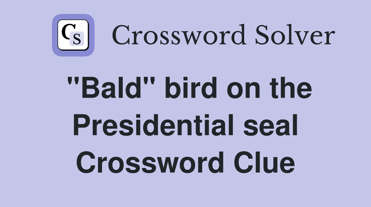 "Bald" bird on the Presidential seal Crossword Clue