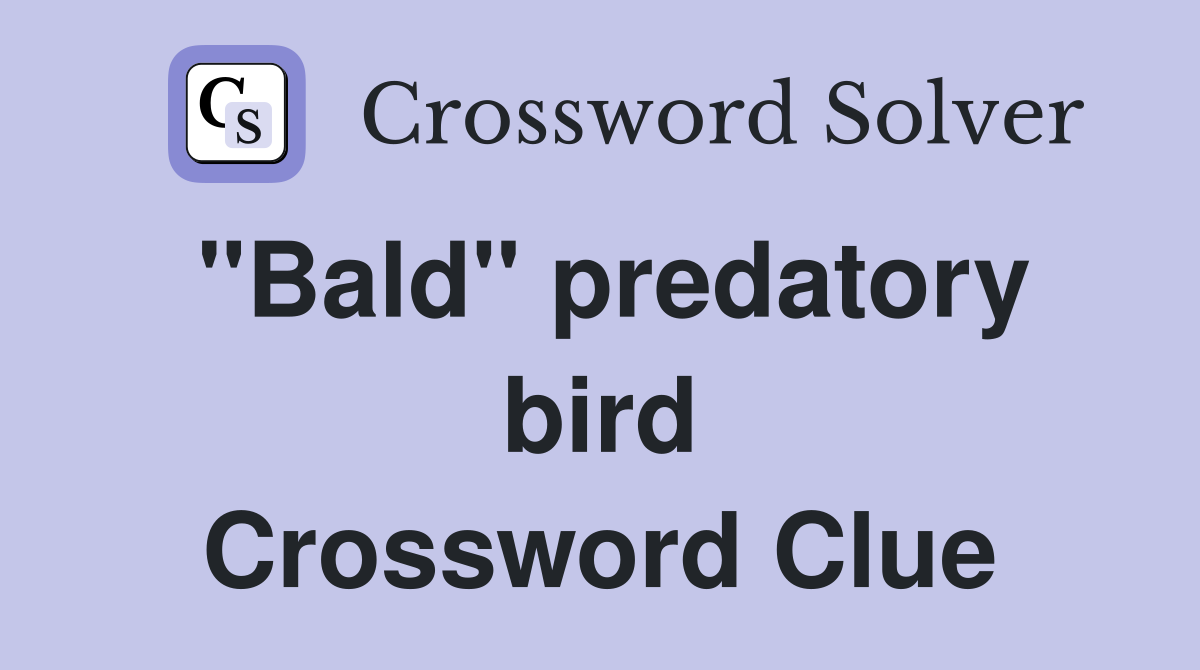"Bald" predatory bird Crossword Clue
