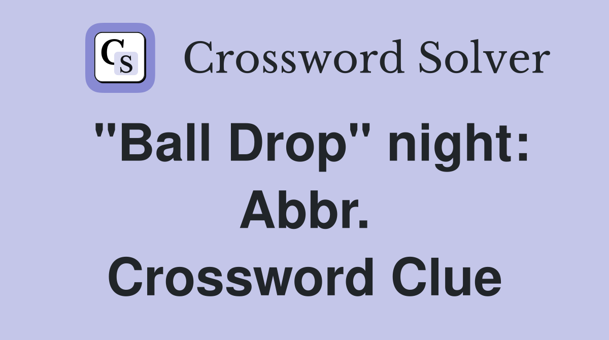 "Ball Drop" night: Abbr. Crossword Clue