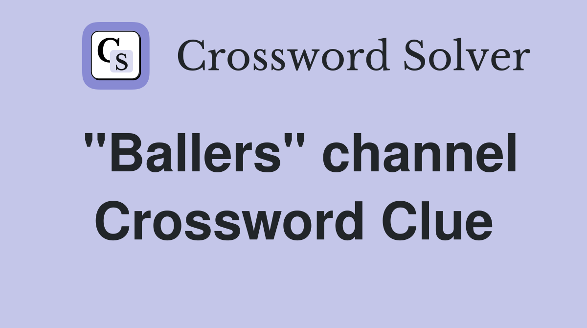 "Ballers" channel Crossword Clue