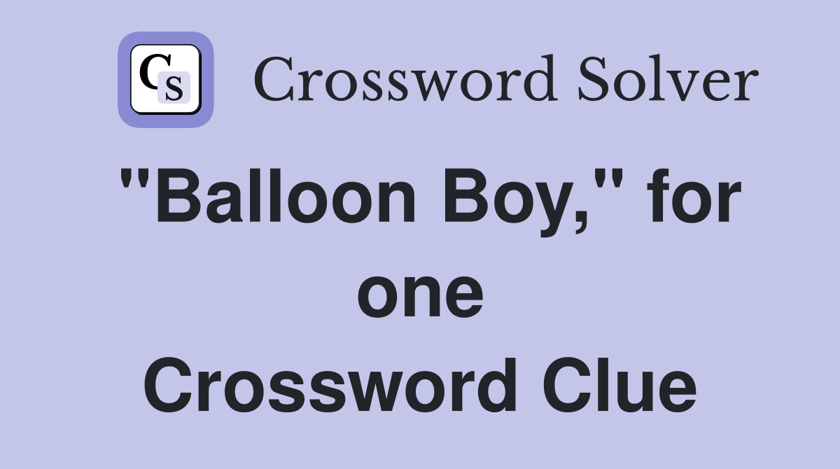 "Balloon Boy," for one Crossword Clue