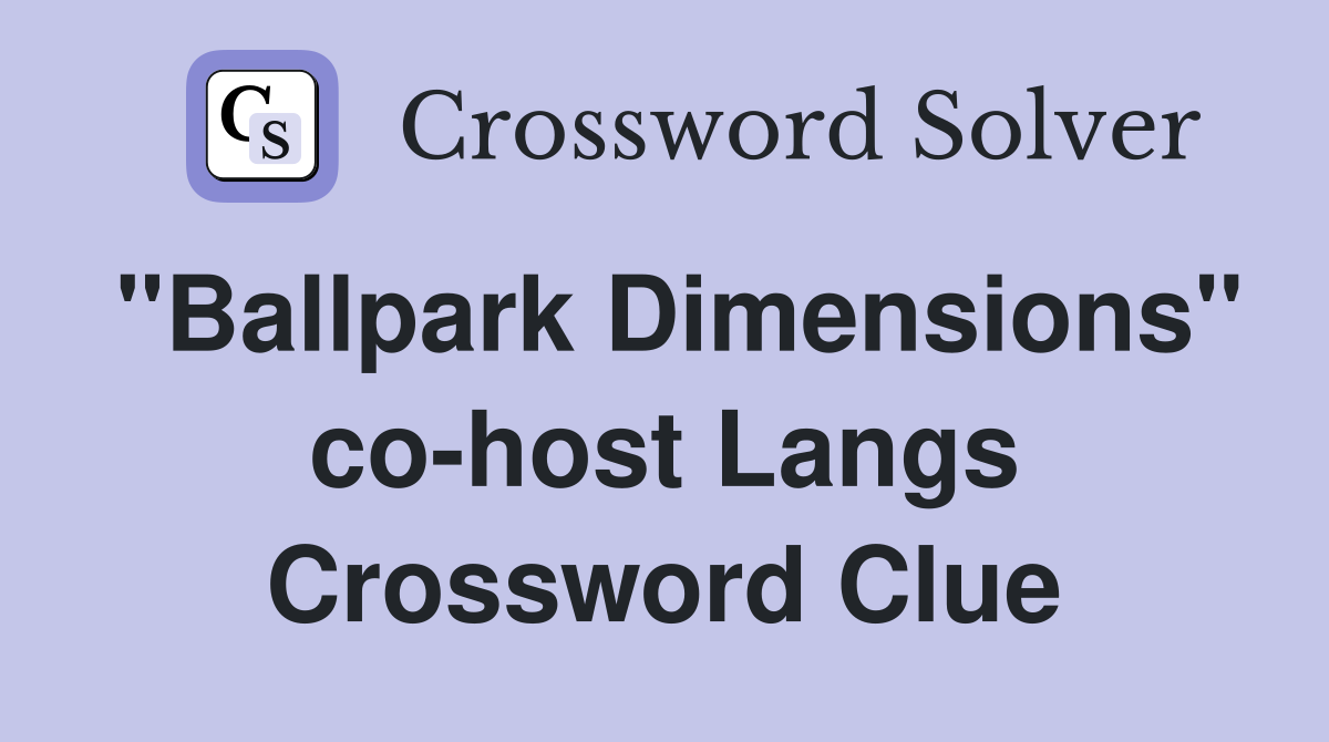 "Ballpark Dimensions" co-host Langs Crossword Clue