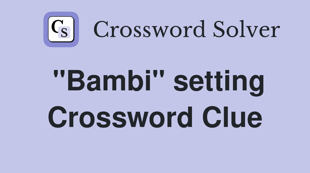"Bambi" setting Crossword Clue