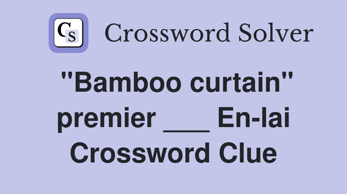 "Bamboo curtain" premier ___ En-lai Crossword Clue