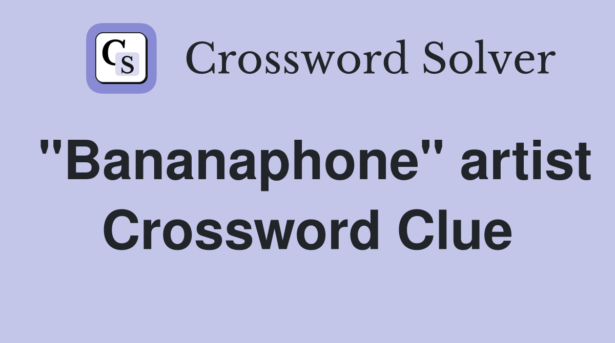 "Bananaphone" artist Crossword Clue