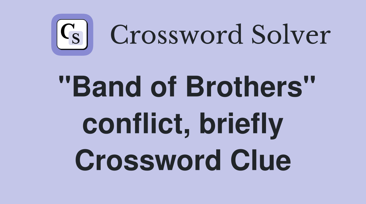 "Band of Brothers" conflict, briefly Crossword Clue