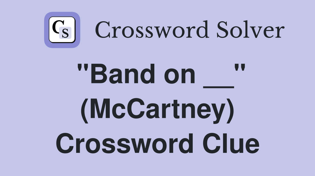 "Band on __" (McCartney) Crossword Clue