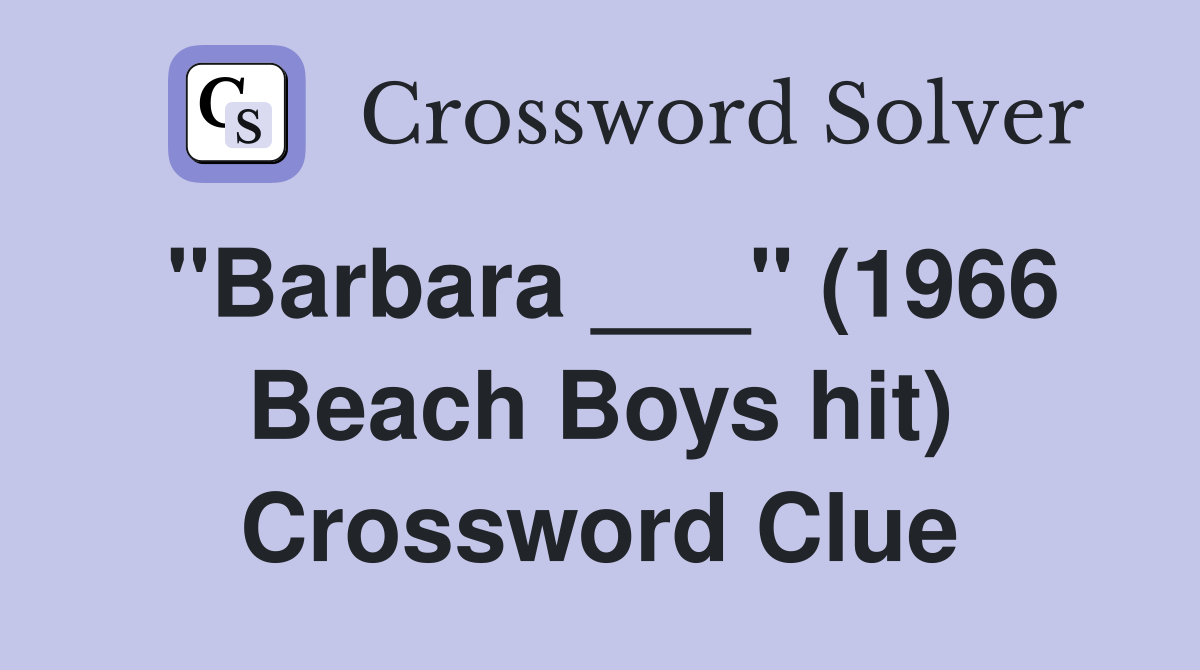 "Barbara ___" (1966 Beach Boys hit) Crossword Clue