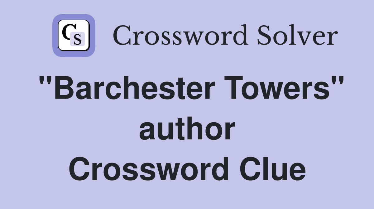 "Barchester Towers" author Crossword Clue