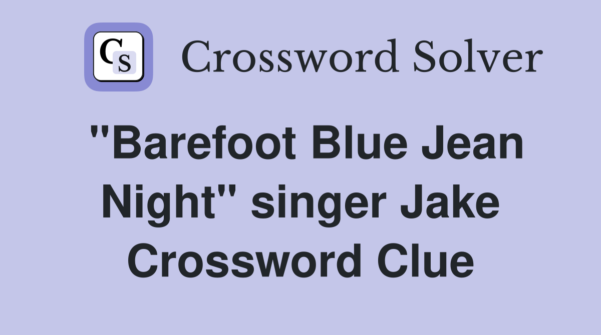 "Barefoot Blue Jean Night" singer Jake Crossword Clue