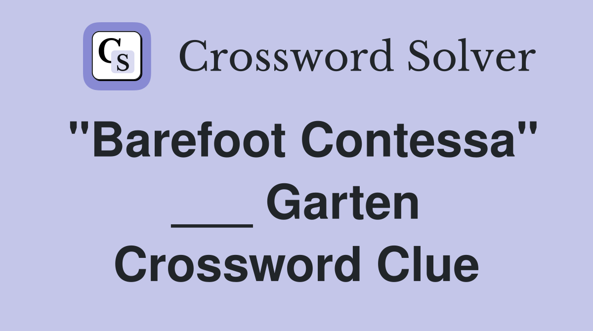 "Barefoot Contessa" ___ Garten Crossword Clue