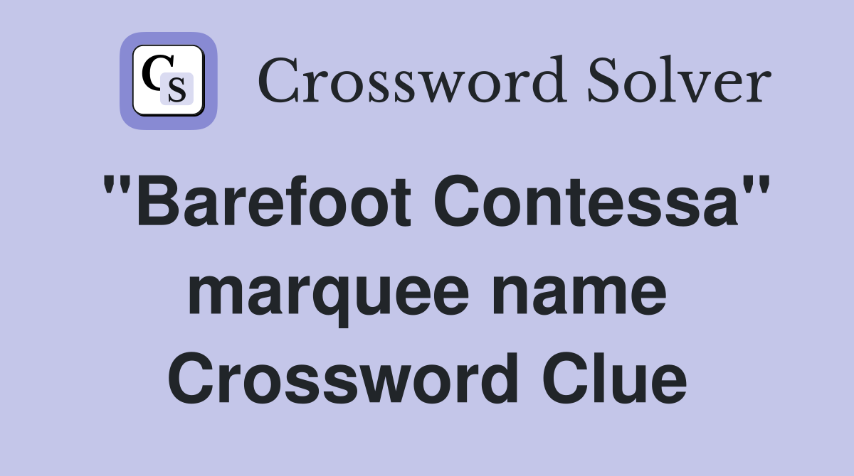 "Barefoot Contessa" marquee name Crossword Clue