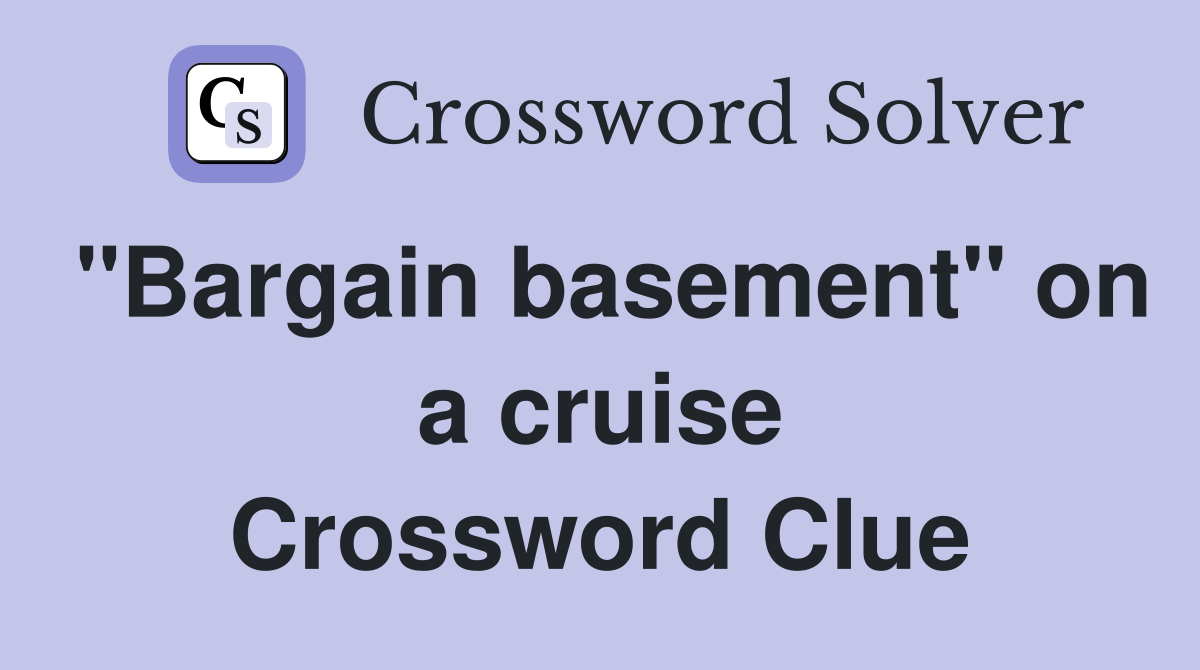 "Bargain basement" on a cruise Crossword Clue
