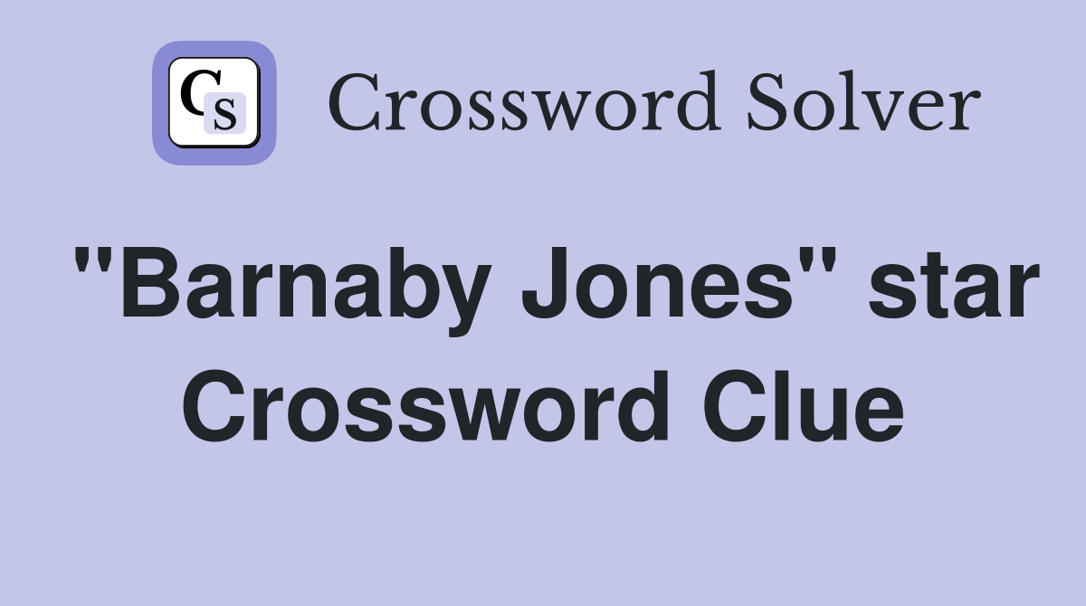 "Barnaby Jones" star Crossword Clue
