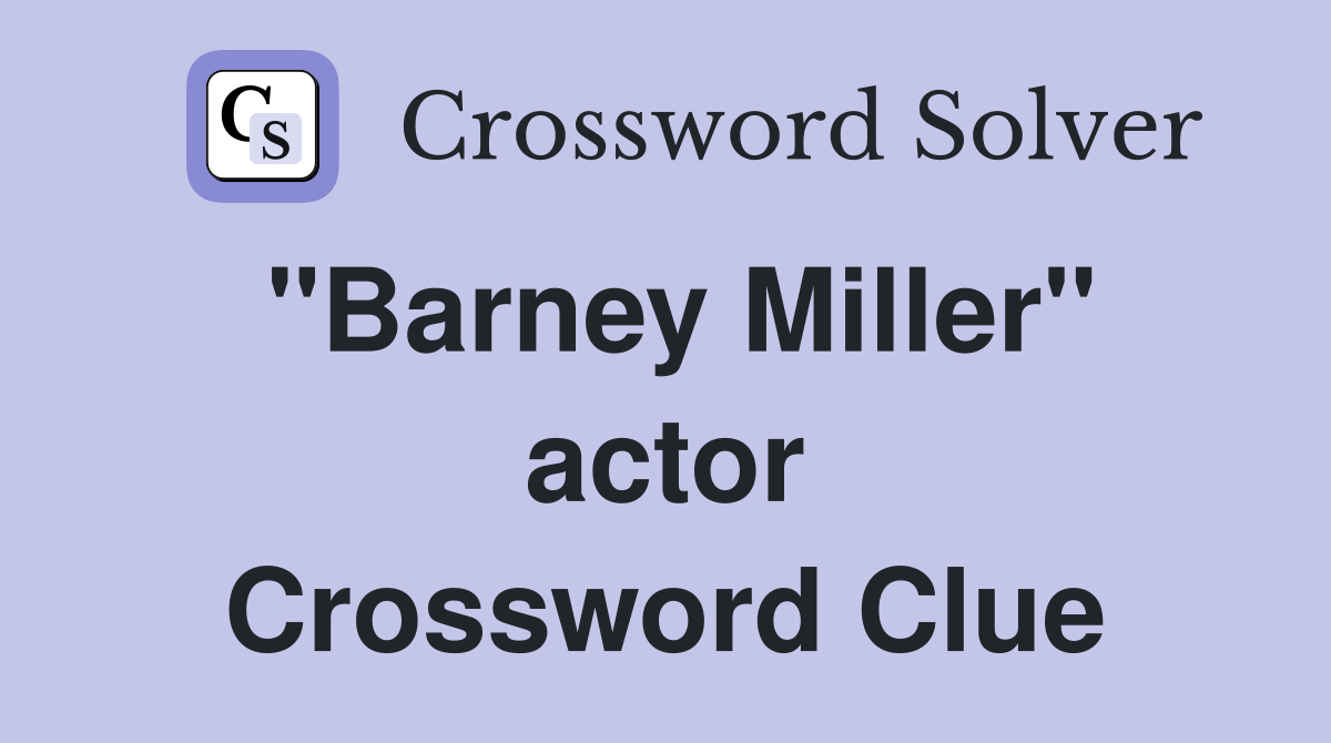 "Barney Miller" actor Crossword Clue