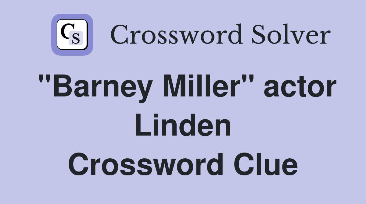 "Barney Miller" actor Linden Crossword Clue