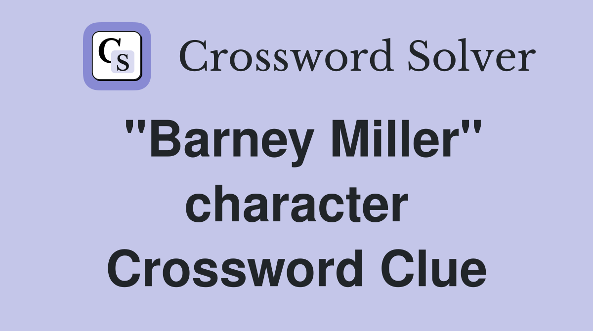 "Barney Miller" character Crossword Clue