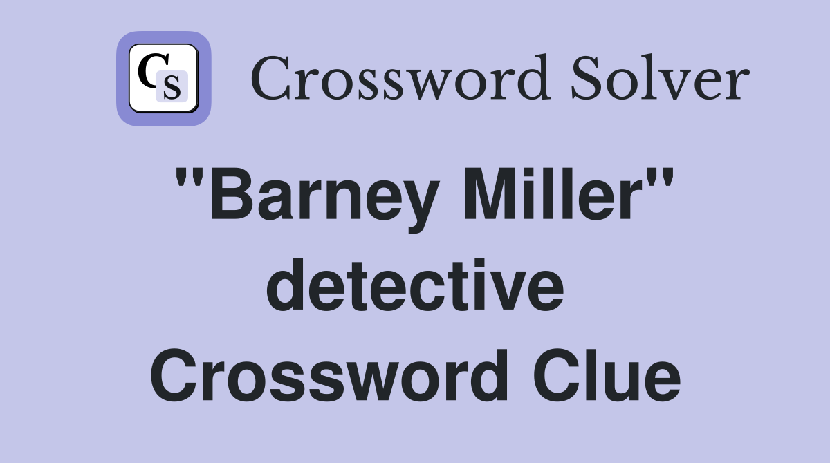 "Barney Miller" detective Crossword Clue
