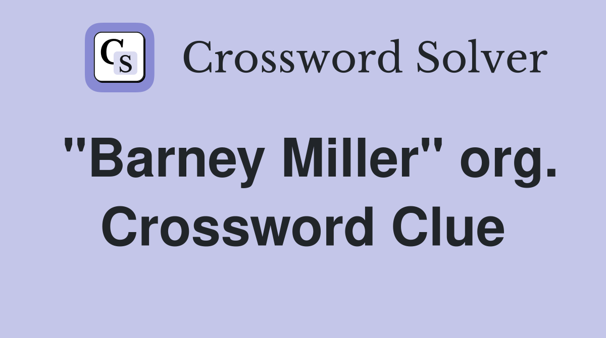 "Barney Miller" org. Crossword Clue