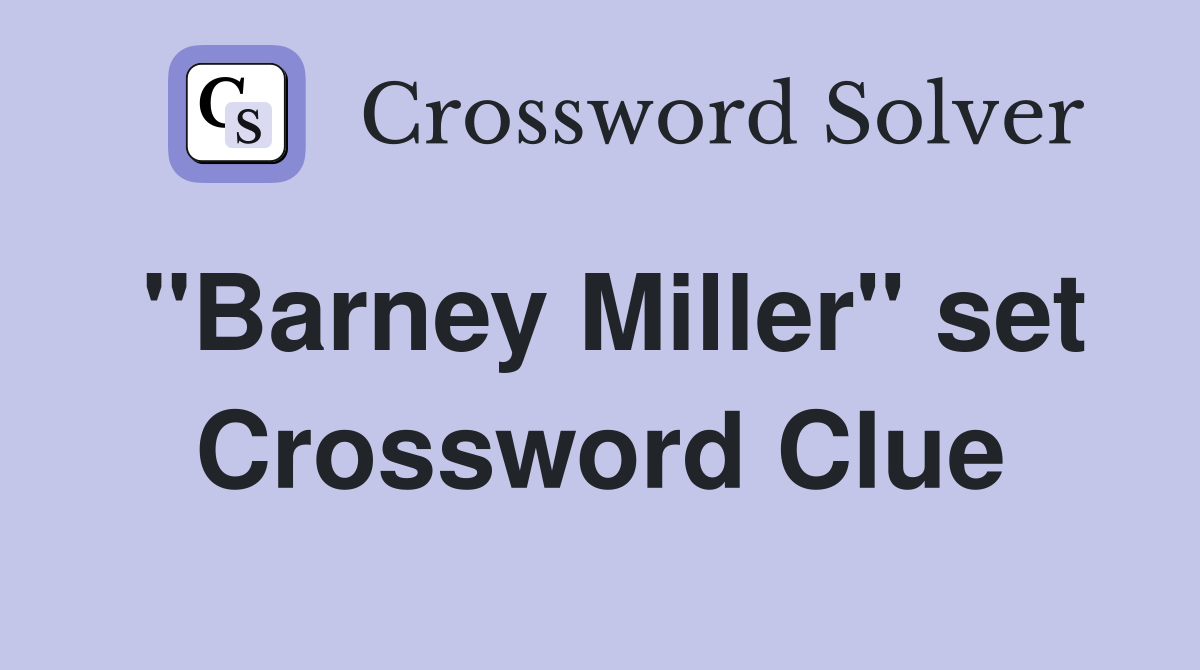 "Barney Miller" set Crossword Clue