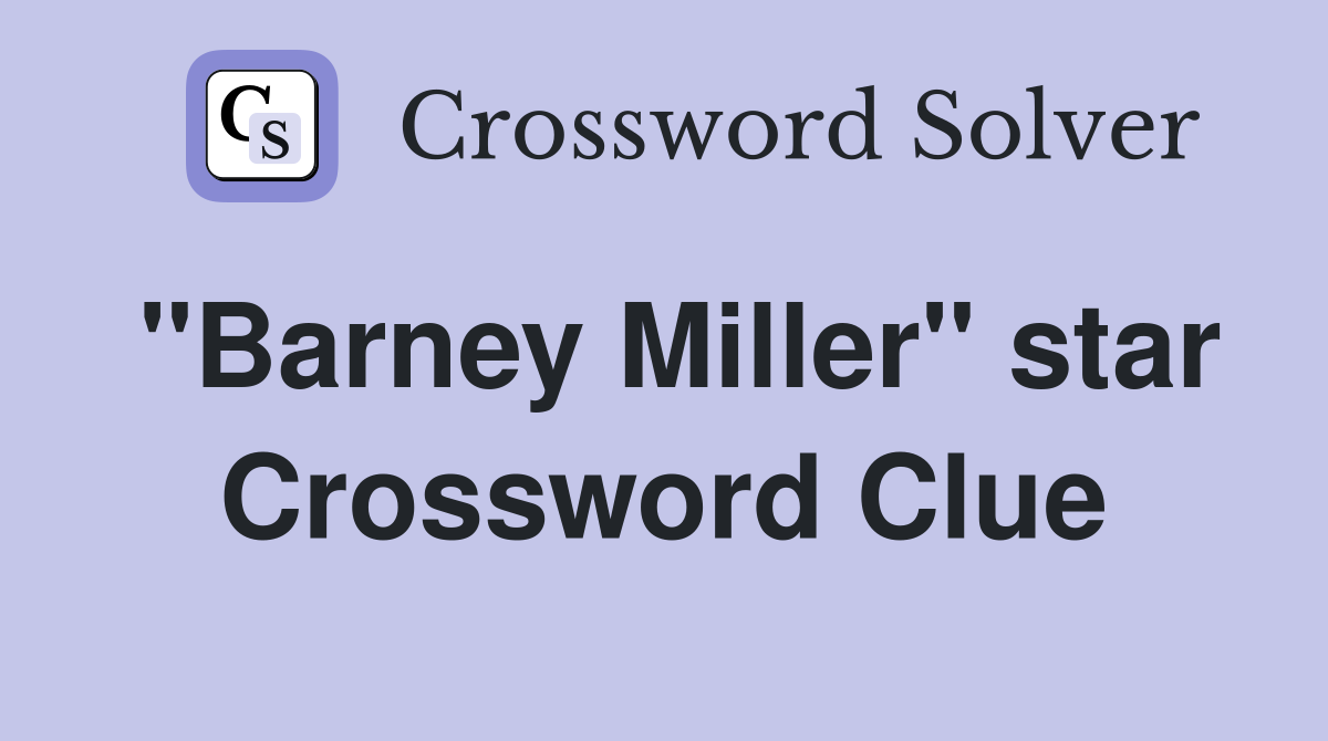 "Barney Miller" star Crossword Clue