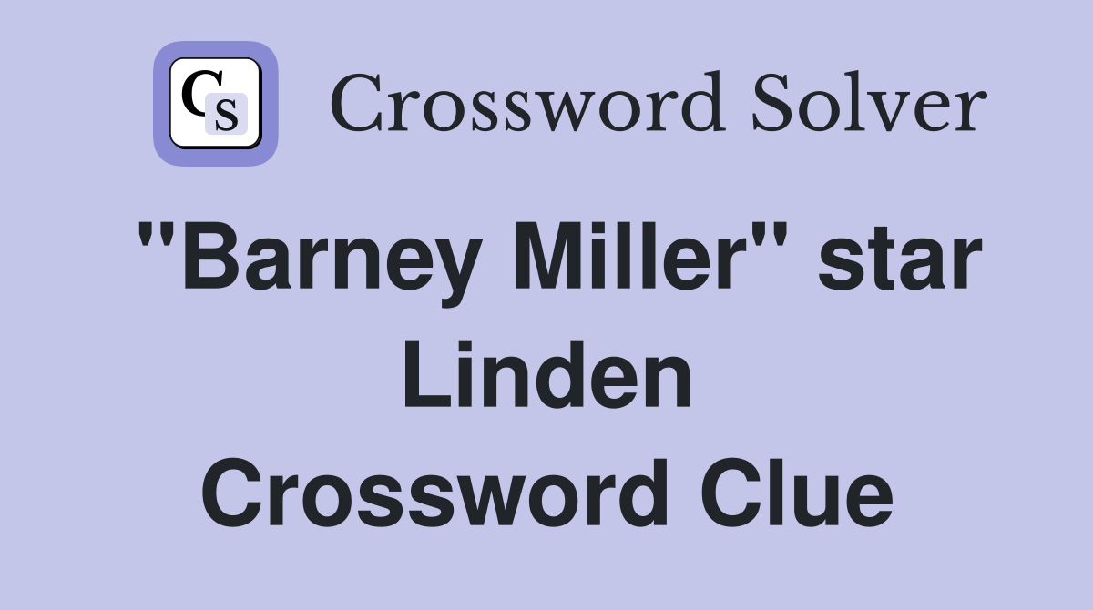 "Barney Miller" star Linden Crossword Clue