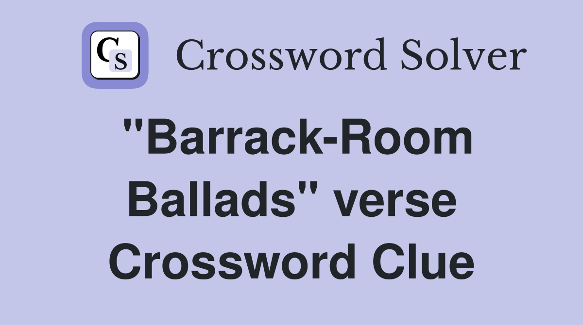 "Barrack-Room Ballads" verse Crossword Clue