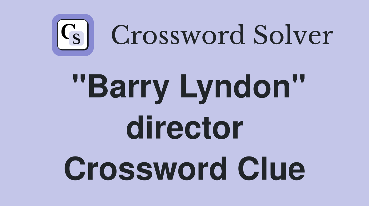 "Barry Lyndon" director Crossword Clue