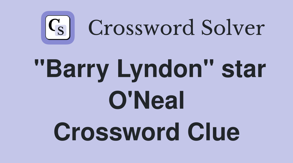 "Barry Lyndon" star O'Neal Crossword Clue