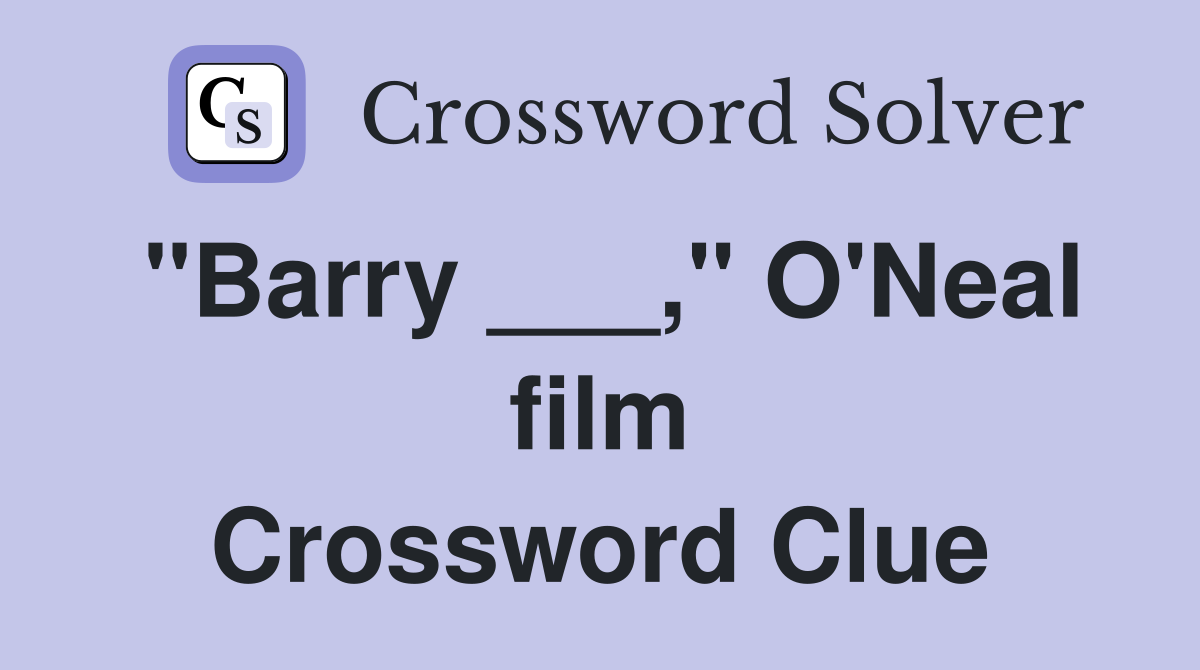 "Barry ___," O'Neal film Crossword Clue