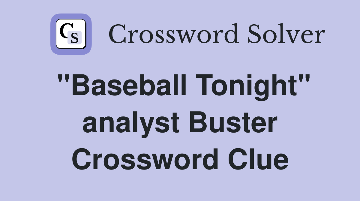"Baseball Tonight" analyst Buster Crossword Clue