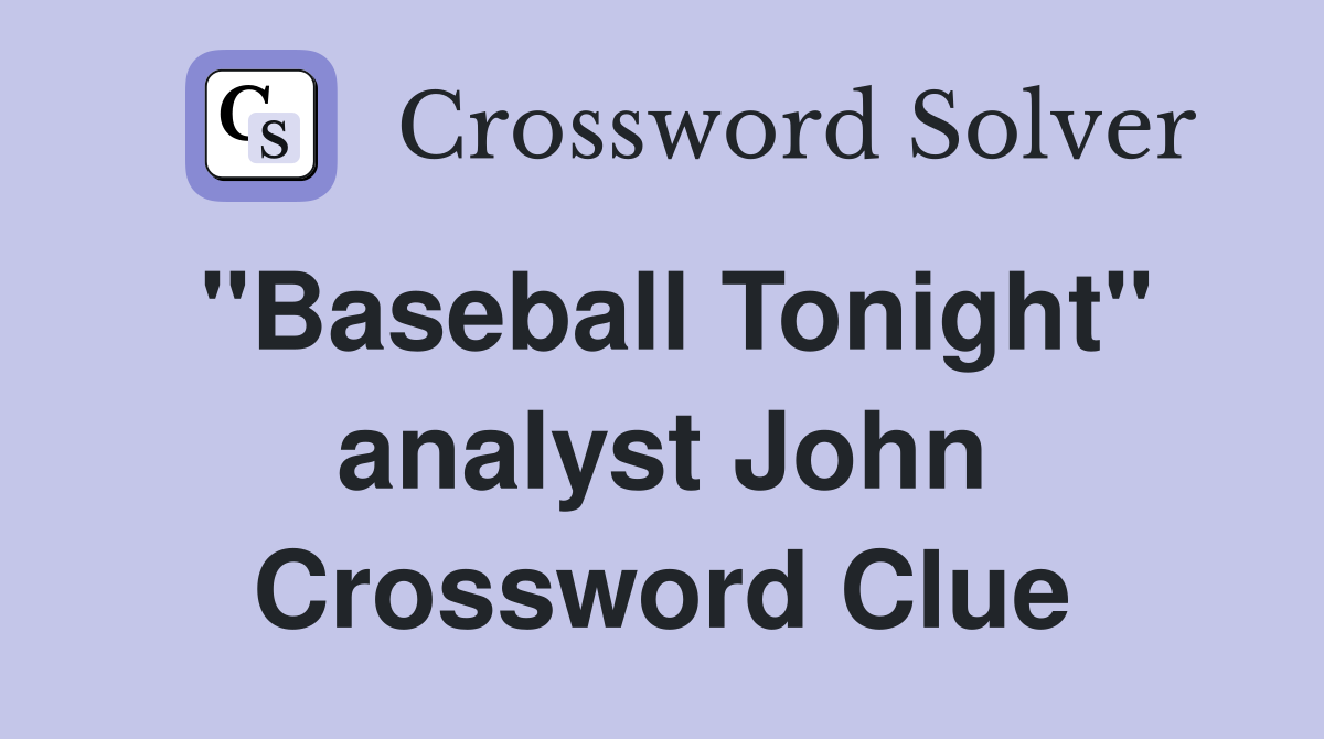 "Baseball Tonight" analyst John Crossword Clue