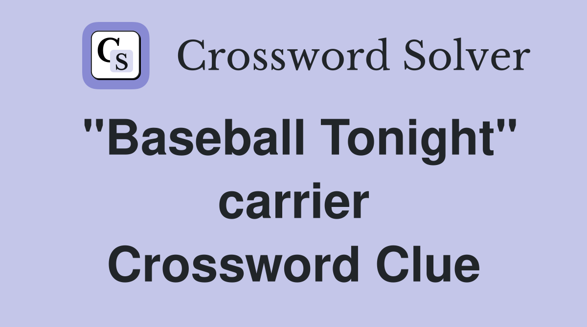 "Baseball Tonight" carrier Crossword Clue