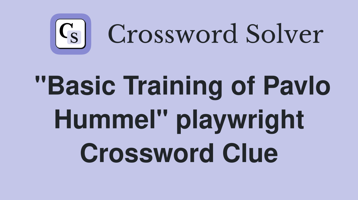 "Basic Training of Pavlo Hummel" playwright Crossword Clue