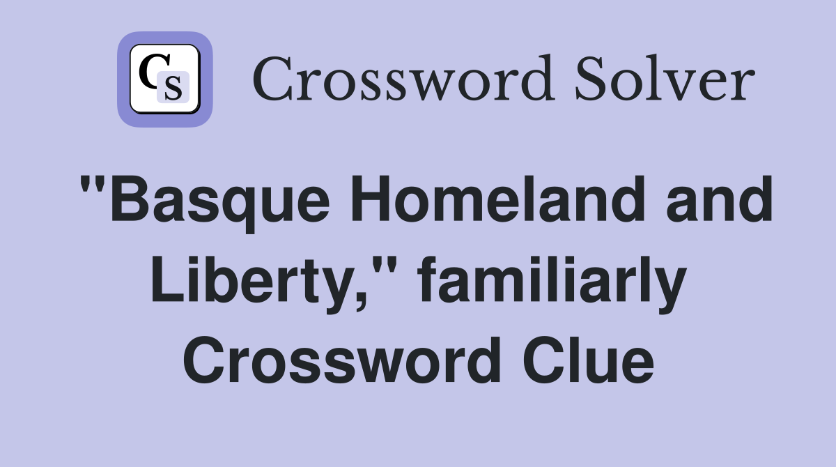 "Basque Homeland and Liberty," familiarly Crossword Clue