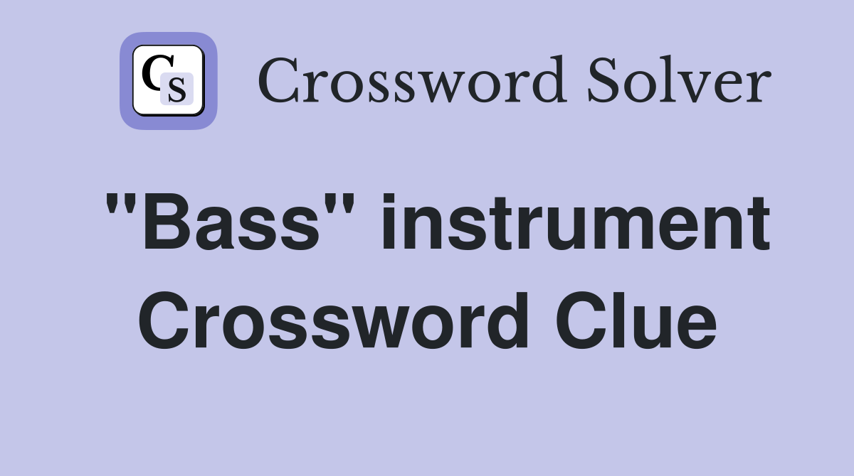"Bass" instrument Crossword Clue