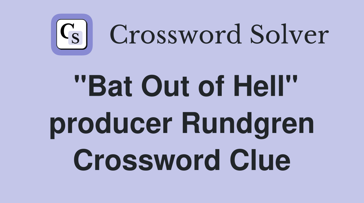 "Bat Out of Hell" producer Rundgren Crossword Clue