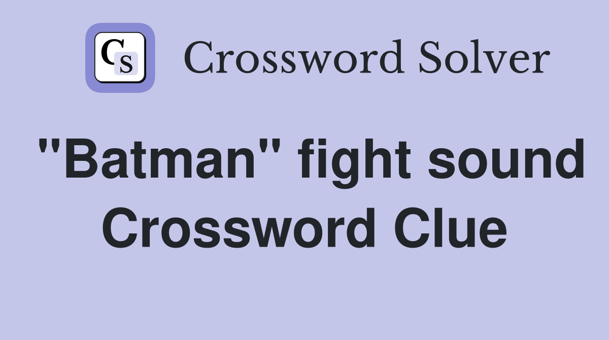 "Batman" fight sound Crossword Clue